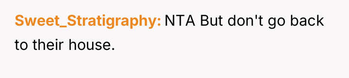 Sweet_Stratigraphy NTA But don't go back to their house.