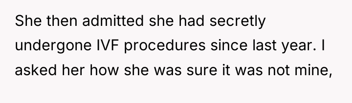 She then admitted she had secretly undergone IVF procedures since...