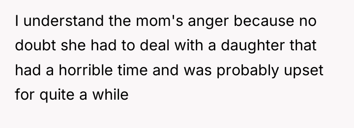 I understand the mom's anger because no doubt she had...