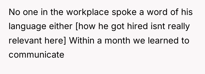 No one in the workplace spoke a word of his...
