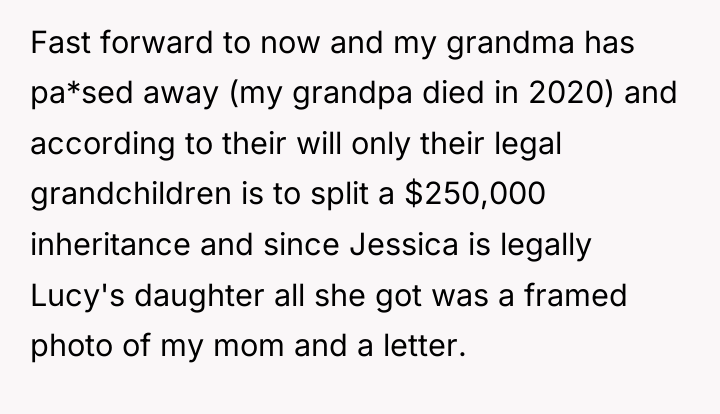 Fast forward to now and my grandma has pa*sed away...