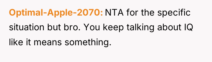 Optimal-Apple-2070 NTA for the specific situation but bro. You keep...