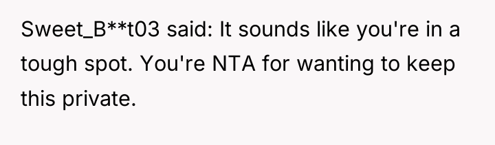 Sweet_B**t03 said: It sounds like you're in a tough spot....