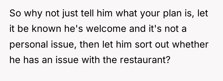 So why not just tell him what your plan is,...