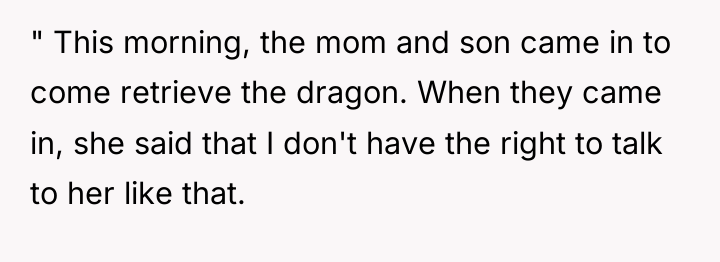 " This morning, the mom and son came in to...