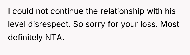 I could not continue the relationship with his level disrespect....