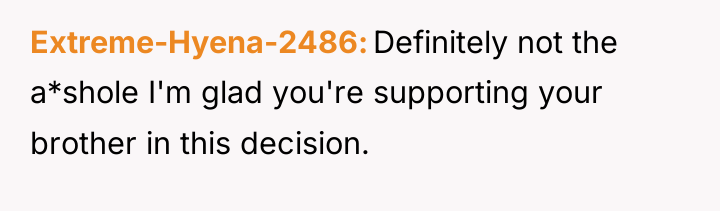 Extreme-Hyena-2486 Definitely not the a*shole I'm glad you're supporting your...