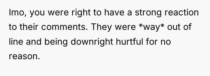 Imo, you were right to have a strong reaction to...