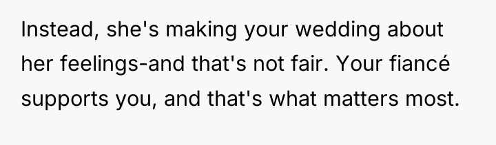 Instead, she's making your wedding about her feelings-and that's not...