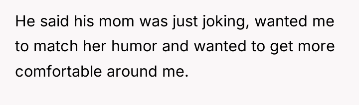 He said his mom was just joking, wanted me to...