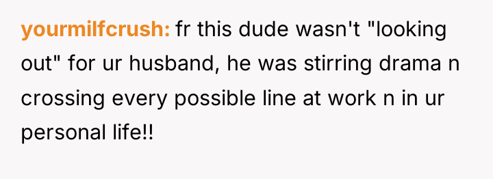 yourmilfcrush fr this dude wasn't "looking out" for ur husband,...
