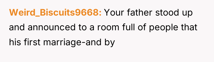 Weird_Biscuits9668 Your father stood up and announced to a room...