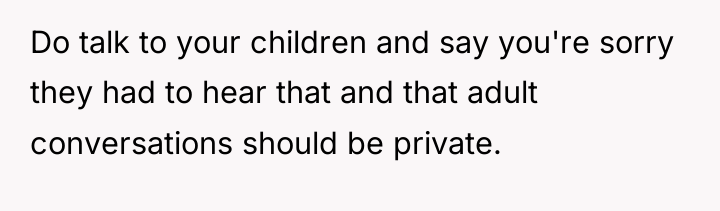 Do talk to your children and say you're sorry they...