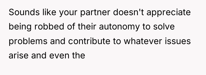 Sounds like your partner doesn't appreciate being robbed of their...