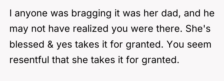 I anyone was bragging it was her dad, and he...
