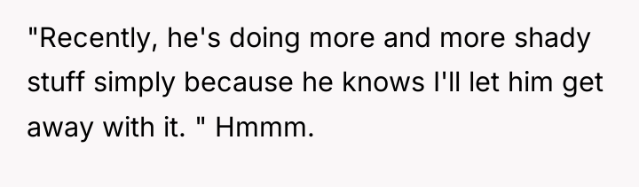 "Recently, he's doing more and more shady stuff simply because...