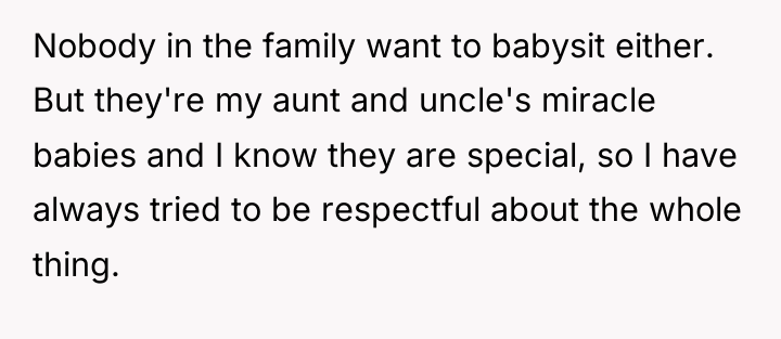 Nobody in the family want to babysit either. But they're...