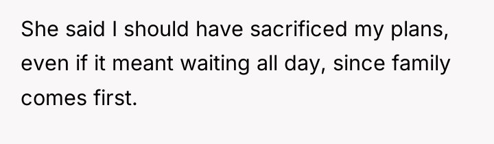 She said I should have sacrificed my plans, even if...