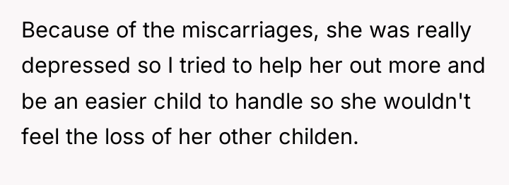 Because of the miscarriages, she was really depressed so I...