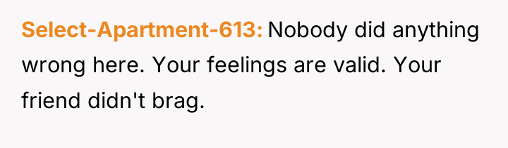Select-Apartment-613 Nobody did anything wrong here. Your feelings are valid....