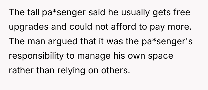 The tall pa*senger said he usually gets free upgrades and...