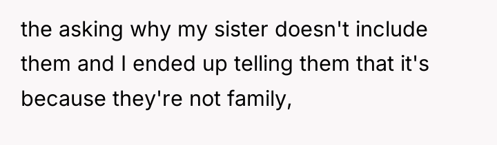 the asking why my sister doesn't include them and I...