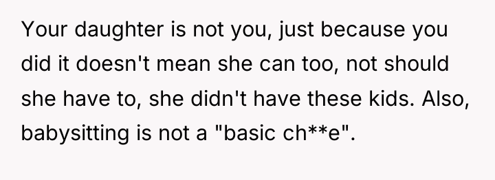 Your daughter is not you, just because you did it...