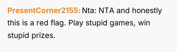 PresentCorner2155 Nta: NTA and honestly this is a red flag....