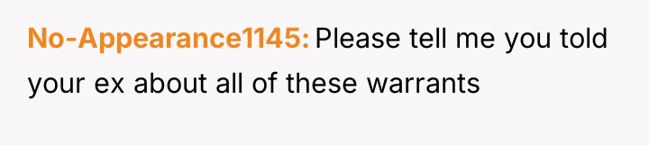 No-Appearance1145 Please tell me you told your ex about all...