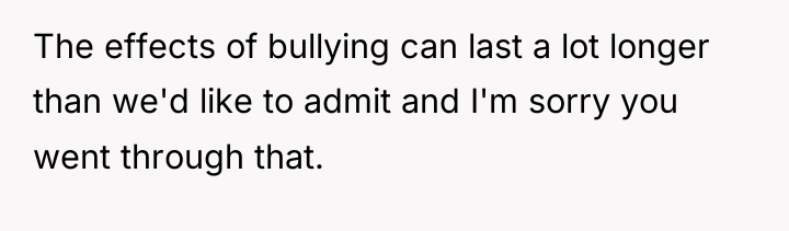 The effects of bullying can last a lot longer than...
