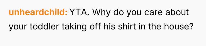 unheardchild YTA. Why do you care about your toddler taking...