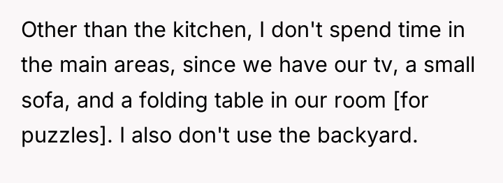 Other than the kitchen, I don't spend time in the...