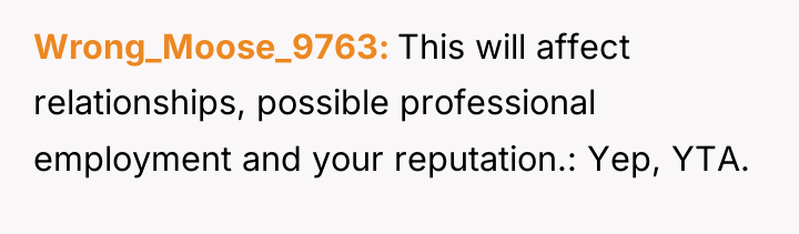 Wrong_Moose_9763 This will affect relationships, possible professional employment and your...