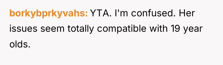 borkybprkyvahs YTA. I'm confused. Her issues seem totally compatible with...