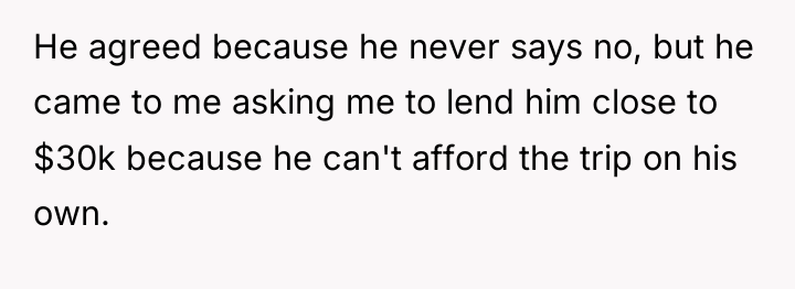 He agreed because he never says no, but he came...