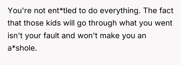 You're not ent*tled to do everything. The fact that those...