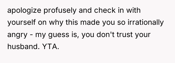 apologize profusely and check in with yourself on why this...