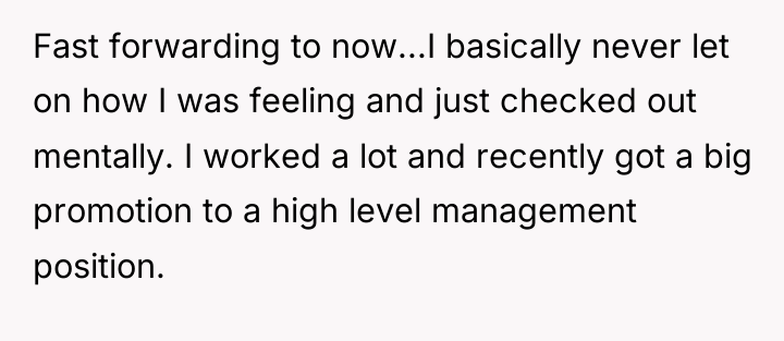 Fast forwarding to now...I basically never let on how I...