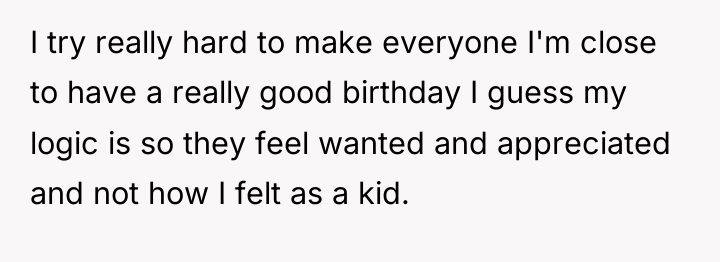 I try really hard to make everyone I'm close to...