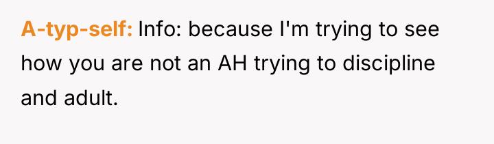 A-typ-self Info: because I'm trying to see how you are...