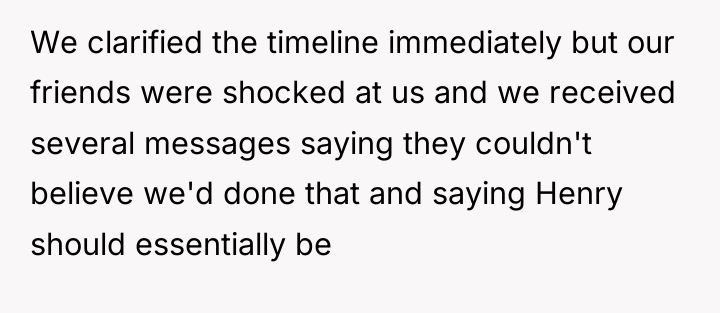 We clarified the timeline immediately but our friends were shocked...