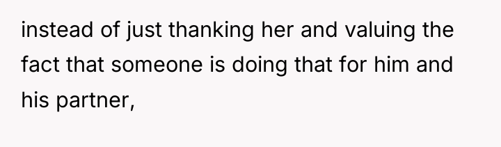instead of just thanking her and valuing the fact that...