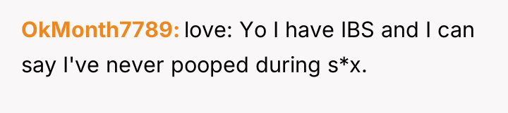 OkMonth7789 love: Yo I have IBS and I can say...