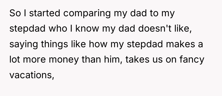 So I started comparing my dad to my stepdad who...