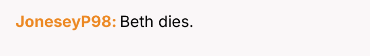 JoneseyP98 Beth dies.