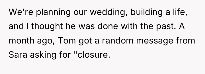 We're planning our wedding, building a life, and I thought...
