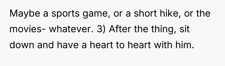 Maybe a sports game, or a short hike, or the...