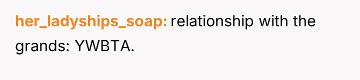 her_ladyships_soap relationship with the grands: YWBTA.