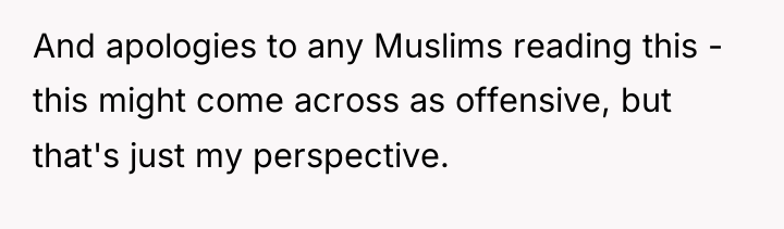 And apologies to any Muslims reading this - this might...
