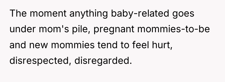 The moment anything baby-related goes under mom's pile, pregnant mommies-to-be...